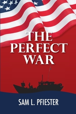 The Perfect War by Sam L. Pfiester