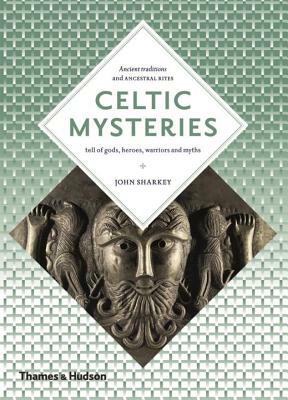 Celtic Mysteries: The Ancient Religion by John Sharkey