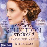 Selection Storys. Herz oder Krone by Kiera Cass