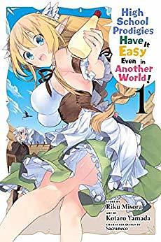 High School Prodigies Have It Easy Even in Another World!, Vol. 1 by Riku Misora, Kotaro Yamada