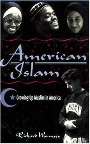 American Islam: Growing Up Muslim In America by Richard Wormser