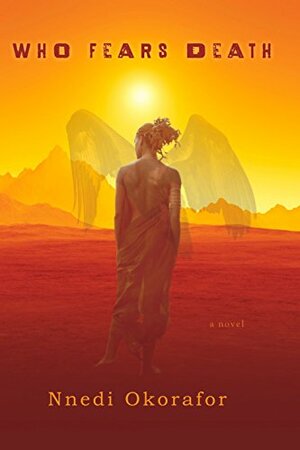 Who Fears Death by Nnedi Okorafor