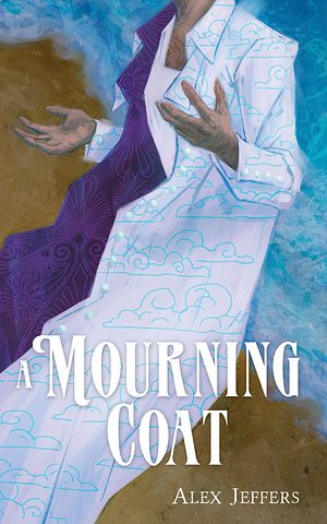 A Mourning Coat by Alex Jeffers