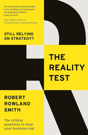 The Reality Test: Still relying on strategy? by Robert Rowland Smith