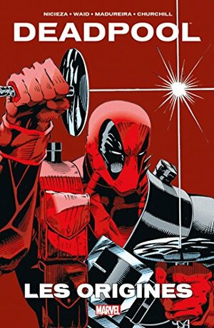 Deadpool: les origines by Mark Waid, Ian Churchill, Fabian Nicieza