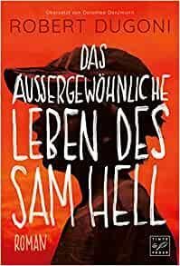 Das aussergewöhnliche Leben des Sam Hell: Roman by Robert Dugoni