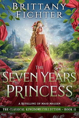 The Seven Years Princess by Brittany Fichter