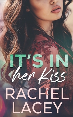 It's in Her Kiss by Rachel Lacey