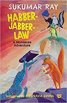 Habber-Jabber-Law : A Nonsense Adventure by Sukumar Ray