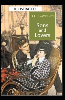 Sons and Lovers Illustrated by D.H. Lawrence