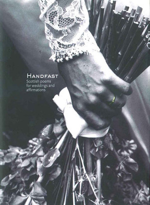 Handfast: Scottish Poems for Weddings and Affirmations by Lizzie MacGregor