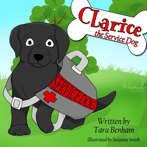 Clarice, The Service Dog by Tara Benham