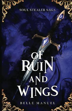 Of Ruin and Wings by Belle Manuel