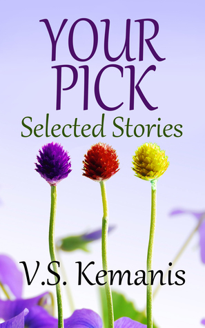 Your Pick: Selected Stories by V.S. Kemanis