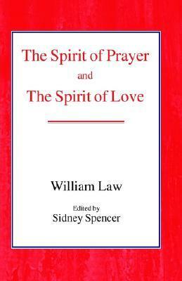 The Spirit of Prayer and the Spirit of Love by William Law