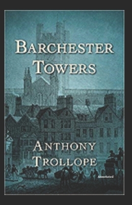 Barchester Towers Annotated by Anthony Trollope