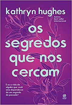 Os Segredos Que Nos Cercam by Kathryn Hughes