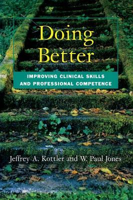 Doing Better: Improving Clinical Skills and Professional Competence by 