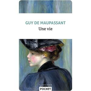 Une vie by Guy de Maupassant