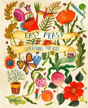 Easy Peasy: Gardening for Kids by Kirsten Bradley