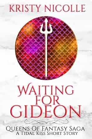 Waiting For Gideon: A Tidal Kiss Short by Kristy Nicolle