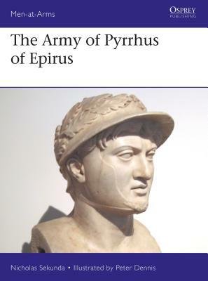 The Army of Pyrrhus of Epirus: 3rd Century BC by Nicholas Sekunda