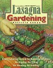 Lasagna Gardening: A New Layering System for Bountiful Gardens: No Digging, No Tilling, No Weeding, No Kidding! by Patricia Lanza