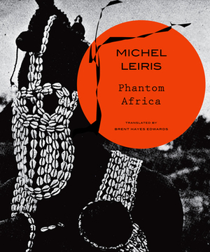 Phantom Africa by Michel Leiris