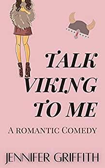 Talk Viking to Me by Jennifer Griffith, Jennifer Griffith