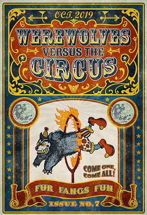 WEREWOLVES VERSUS: THE CIRCUS by Anhedral, Viergacht, Nothere3, Quebecoiswolf, Chris Pearce, Stephanie Gallon, Juan C. Moreno, Wolfymewmew, Latent Ookami, V. T. Roy, RAPIDPUNCHES, David McCoy, Tandye Rowe, John Sowder, Gary Draconi