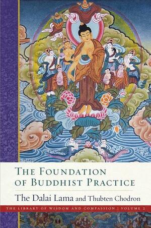 TheFoundation of Buddhist Practice by Thubten Chodron, Dalai Lama XIV