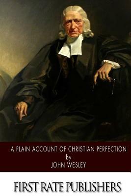 A Plain Account of Christian Perfection by John Wesley