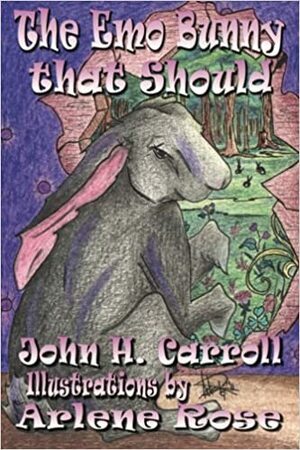 The Emo Bunny That Should by John H. Carroll