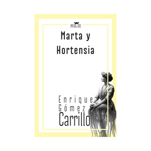 Marta y Hortensia by Enrique Gómez Carrillo