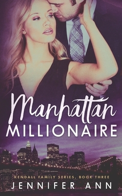 Manhattan Millionaire by Jennifer Ann