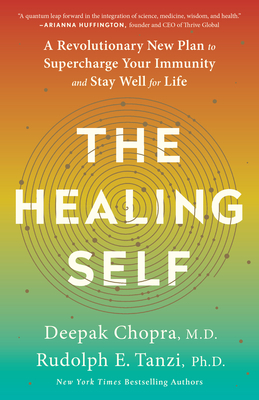 The Healing Self: A Revolutionary New Plan to Supercharge Your Immunity and Stay Well for Life by Rudolph E. Tanzi, Deepak Chopra