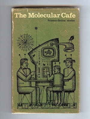 The Molecular Cafe by Vladislav Krapivin, Yevgeny Voiskunsky, Alexander Poleshchuk, Anatoly Dnieprov, Ilya Varshavsky, Arkady Strugatsky, Romain Yarov, Boris Strugatsky, Isai Lukodianov