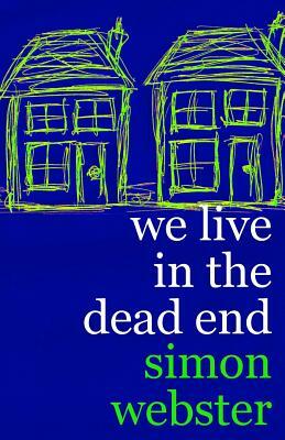 We Live In The Dead End by Simon Webster