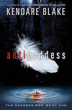 Antigoddess by Kendare Blake