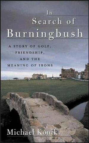 In Search of Burningbush by Michael Konik