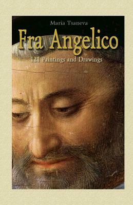 Fra Angelico: 121 Paintings and Drawings by Maria Tsaneva