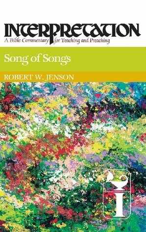 Song of Songs: Interpretation: A Bible Commentary for Teaching and Preaching by Robert W. Jenson