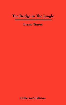 The Bridge in The Jungle by B. Traven