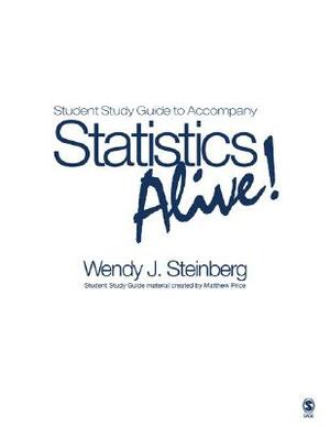 Student Study Guide to Accompany Statistics Alive! by Wendy J. Steinberg