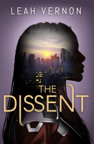 The Dissent by Leah Vernon