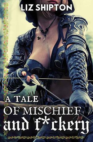 A Tale of Mischief and F*ckery: Short Spicy Story w a Bodyguard Twist by L.Z. Shipton