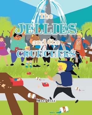 The Jellies and the Crunchers by Matt Bell