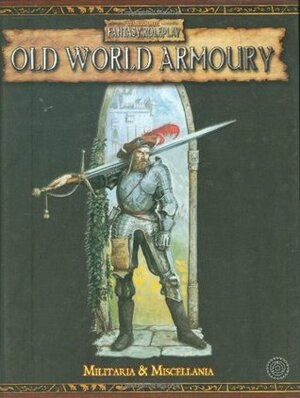 Old World Armoury: Miscellanea and Militaria (Warhammer Novels) by Simon Butler, Green Ronin Publishing
