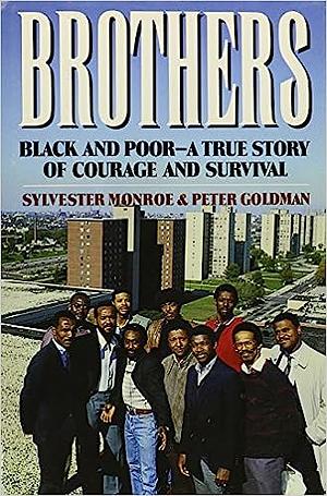 Brothers, Black and Poor: A True Story of Courage and Survival by Sylvester Monroe, Peter Louis Goldman