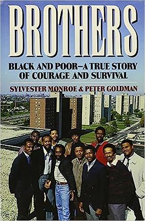 Brothers, Black and Poor: A True Story of Courage and Survival by Peter Louis Goldman, Sylvester Monroe